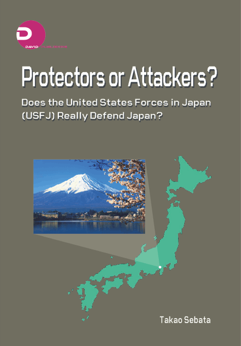 Protectors or Attackers? Does the United States Forces in Japan (USFJ) Really Defend Japan?